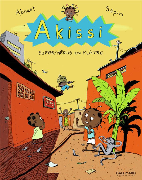 AKISSI - T02 - AKISSI - SUPER-HEROS EN PLATRE - ABOUET/SAPIN - GALLIMARD