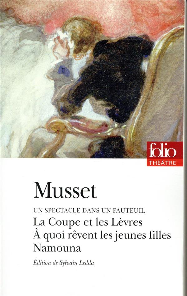 A QUOI REVENT LES JEUNES FILLES/LA COUPE ET LES LEVRES/NAMOUNA - MUSSET ALFRED DE - GALLIMARD