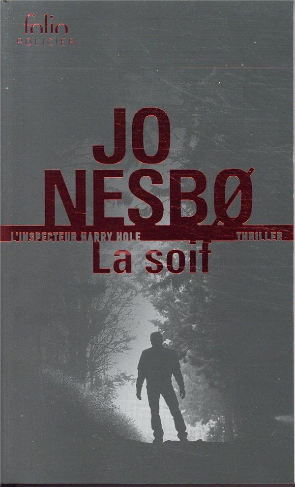 LA SOIF - UNE ENQUETE DE L-INSPECTEUR HARRY HOLE - NESBO JO - GALLIMARD LA SOIF - UNE ENQUETE DE L-INSPECTEUR HARRY HOLE - NESBO JO - GALLIMARD