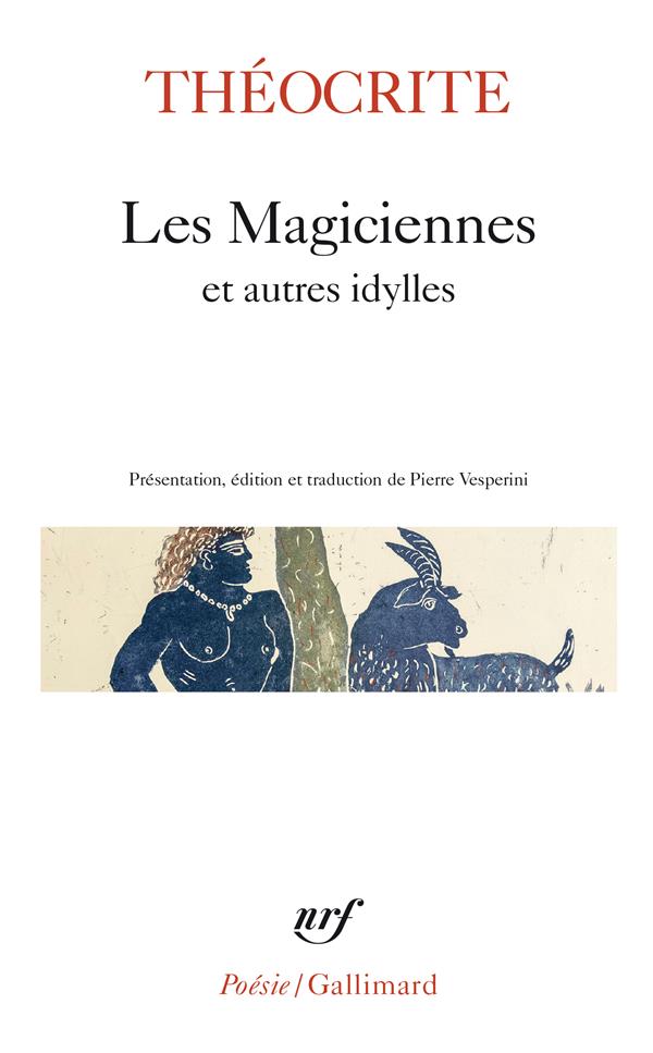 LES MAGICIENNES ET AUTRES IDYLLES - THEOCRITE - GALLIMARD