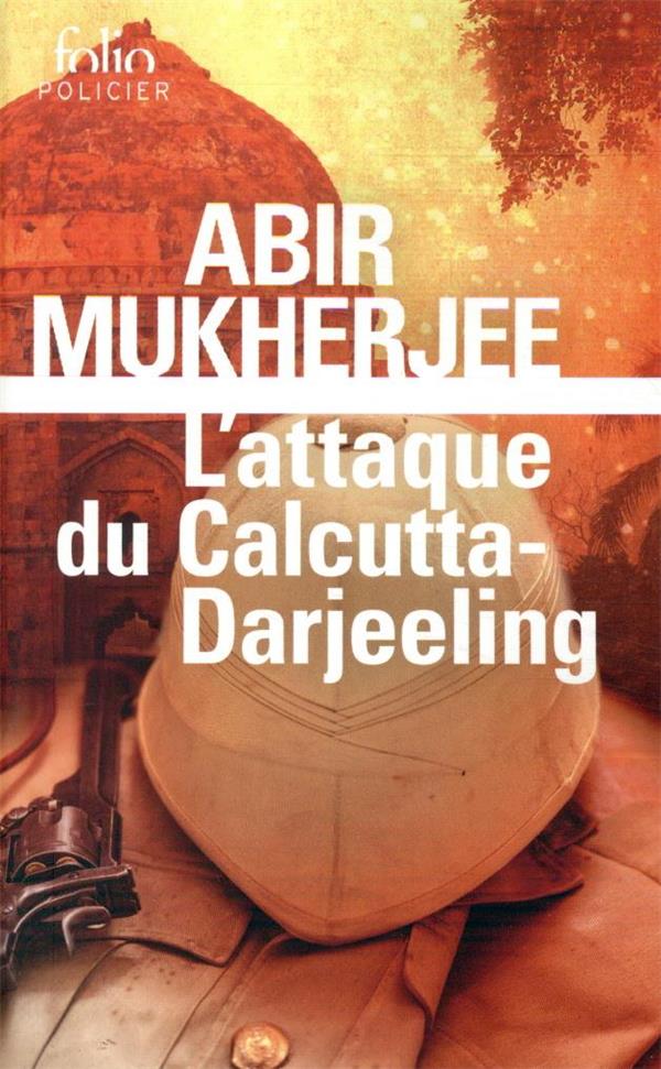 L-ATTAQUE DU CALCUTTA-DARJEELING - UNE ENQUETE DU CAPITAINE SAM WYNDHAM - MUKHERJEE ABIR - GALLIMARD