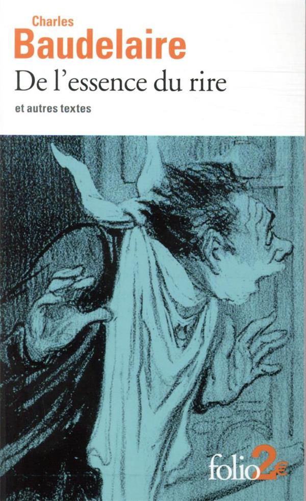 DE L-ESSENCE DU RIRE ET AUTRES TEXTES - BAUDELAIRE CHARLES - GALLIMARD