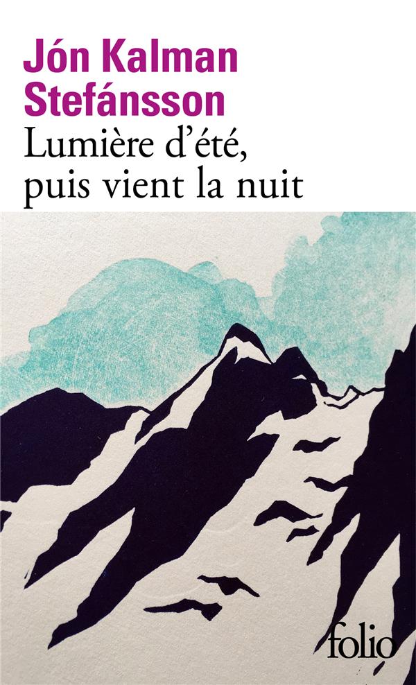 LUMIERE D-ETE, PUIS VIENT LA NUIT - STEFANSSON J K. - GALLIMARD