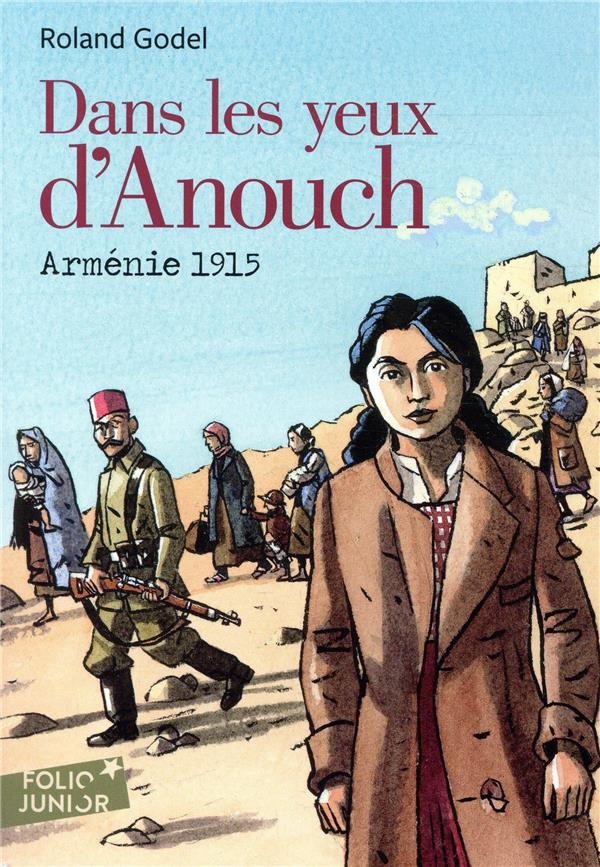 DANS LES YEUX D-ANOUCH - ARMENIE, 1915 - GODEL ROLAND - GALLIMARD DANS LES YEUX D-ANOUCH - ARMENIE, 1915 - GODEL ROLAND - GALLIMARD
