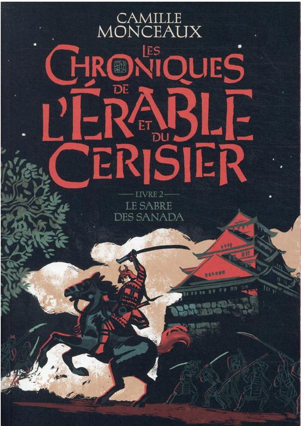 LES CHRONIQUES DE L-ERABLE ET DU CERISIER - VOL02 - LE SABRE DES SANADA - MONCEAUX CAMILLE - GALLIMARD