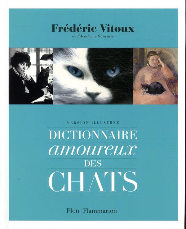 DICTIONNAIRE AMOUREUX DES CHATS - ILLUSTRATIONS, NOIR ET BLANC - VITOUX FREDERIC - FLAMMARION