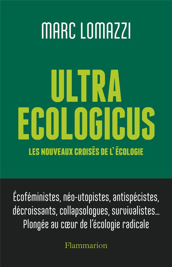 ULTRA ECOLOGICUS - LES NOUVEAUX CROISES DE L-ECOLOGIE - LOMAZZI MARC - FLAMMARION