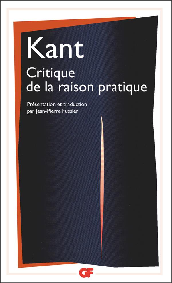 CRITIQUE DE LA RAISON PRATIQUE - PRESENTATION ET TRADUCTION PAR JEAN-PIERRE FUSSLER - KANT EMMANUEL - FLAMMARION