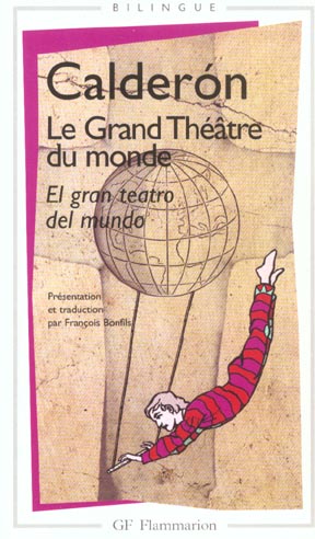 LE GRAND THEATRE DU MONDE - CALDERON DE LA BARCA - FLAMMARION