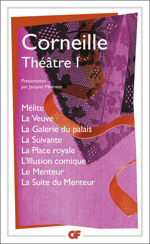 THEATRE I - MELITE - LA VEUVE - LA GALERIE DU PALAIS - LA SUIVANTE - LA PLACE ROYALE - L-ILLUSION CO - CORNEILLE PIERRE - FLAMMARION