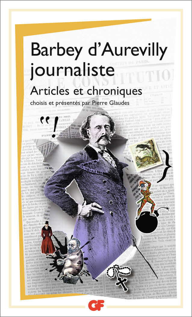 BARBEY D'AUREVILLY JOURNALISTE - ARTICLES ET CHRONIQUES - Jules Barbey d'Aurevilly - FLAMMARION