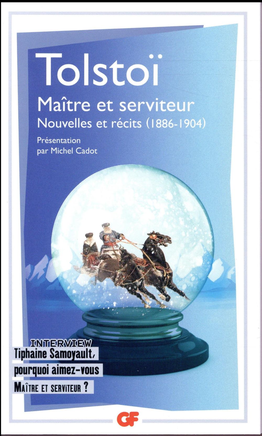 MAITRE ET SERVITEUR, NOUVELLES ET RECITS (1886-1904) - INTERVIEW THIPHAINE SAMOYAULT, POURQUOI AIMEZ - TOLSTOI LEON - Flammarion