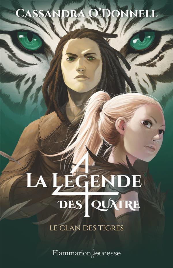 LA LEGENDE DES QUATRE - T02 - LE CLAN DES TIGRES - O-DONNELL/COLLETTE - FLAMMARION