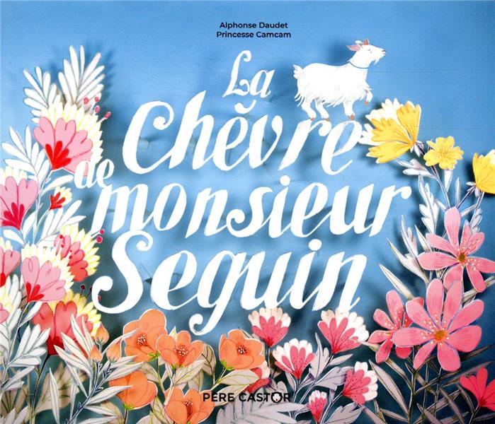 LA CHEVRE DE MONSIEUR SEGUIN - DAUDET/GAROCHE - FLAMMARION