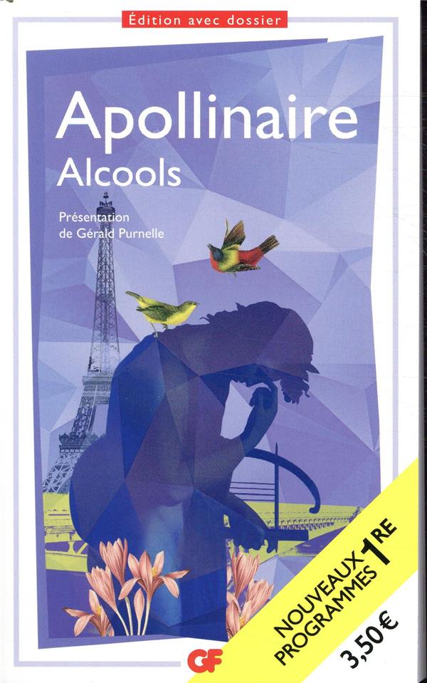 ALCOOLS - BAC 2022 - PARCOURS MODERNITE POETIQUE ? - APOLLINAIRE G. - FLAMMARION ALCOOLS - BAC 2022 - PARCOURS MODERNITE POETIQUE ? - APOLLINAIRE G. - FLAMMARION