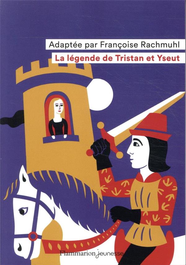 LA LEGENDE DE TRISTAN ET YSEUT - D-APRES LES MANUSCRITS DES XIIE ET XIIIE SIECLES - RACHMUHL/SOCHARD - FLAMMARION