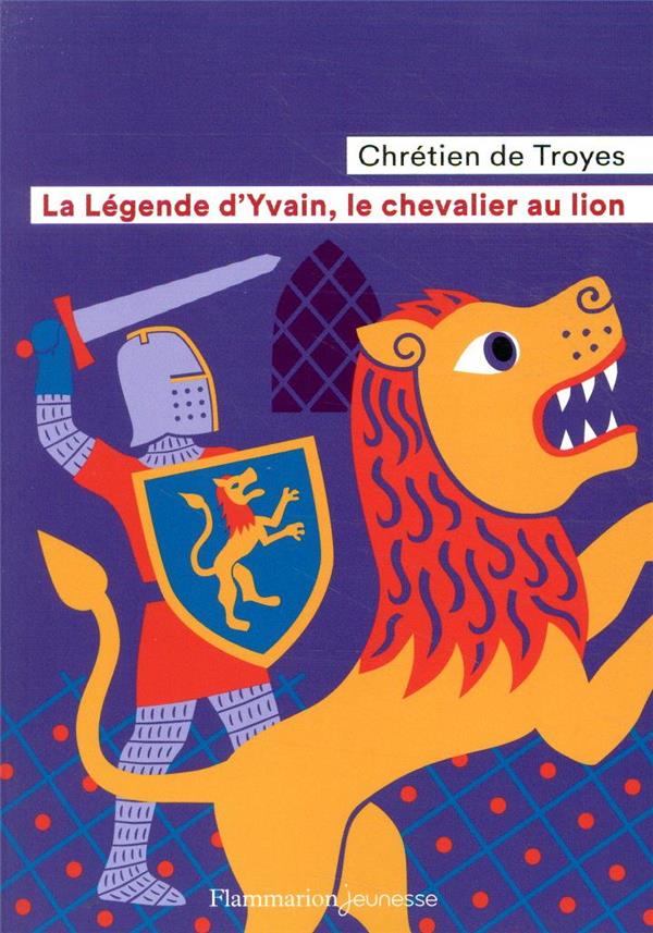 LA LEGENDE D-YVAIN, LE CHEVALIER AU LION - CHRETIEN DE TROYES - FLAMMARION