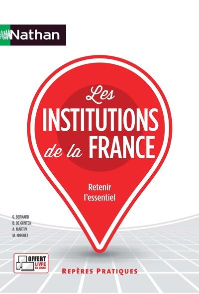 LES INSTITUTIONS DE LA FRANCE - REPERES PRATIQUES N07 2017 - BERNARD/BOUTHIER - Nathan