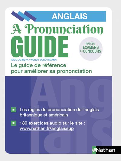 A PRONUNCIATION GUIDE - BIEN PRONONCER L-ANGLAIS 2019 - LARREYA/SCHOTTMAN - CLE INTERNAT