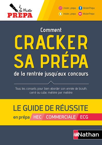 COMMENT CRACKER SA PREPA DE LA RENTREE JUSQU-AUX CONCOURS : LE GUIDE DE REUSSITE - 2022 - PREPA MISTER - CLE INTERNAT