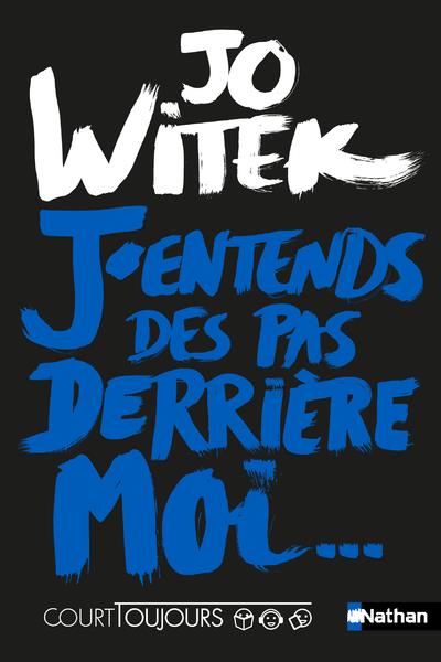 COURT TOUJOURS : J-ENTENDS DES PAS DERRIERE MOI - WITEK JO - CLE INTERNAT