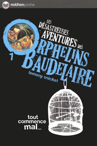 LES DESASTREUSES AVENTURES DES ORPHELINS BAUDELAIRE 1: TOUT COMMENCE MAL - VOL01 - SNICKET/HELQUIST - NATHAN