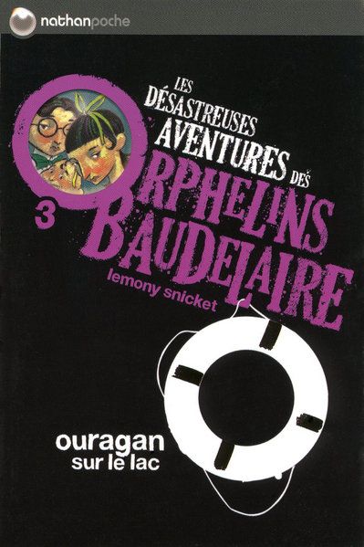 LES DESASTREUSES AVENTURES DES ORPHELINS BAUDELAIRE 3: OURAGAN SUR LE LAC - VOL03 - SNICKET/HELQUIST - NATHAN