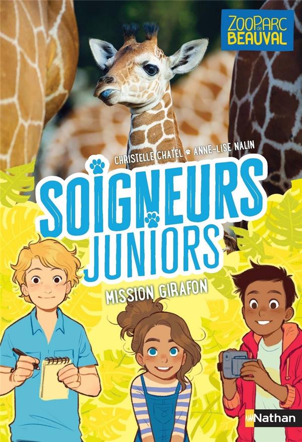 SOIGNEURS JUNIORS - TOME 3 MISSION GIRAFON ! - VOL03 - CHATEL/NALIN - CLE INTERNAT