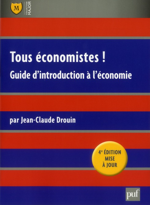 TOUS ECONOMISTES ! - GUIDE D-INTRODUCTION A L-ECONOMIE - DROUIN JEAN-CLAUDE - PUF