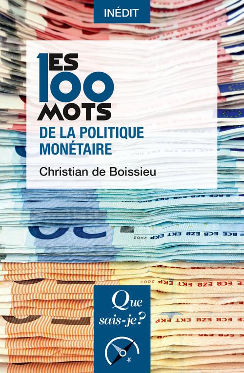 LES 100 MOTS DE LA POLITIQUE MONETAIRE - BOISSIEU C D. - PUF