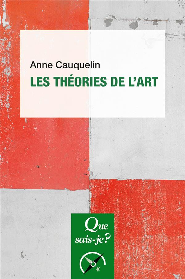 LES  THEORIES DE L-ART - CAUQUELIN ANNE - PUF