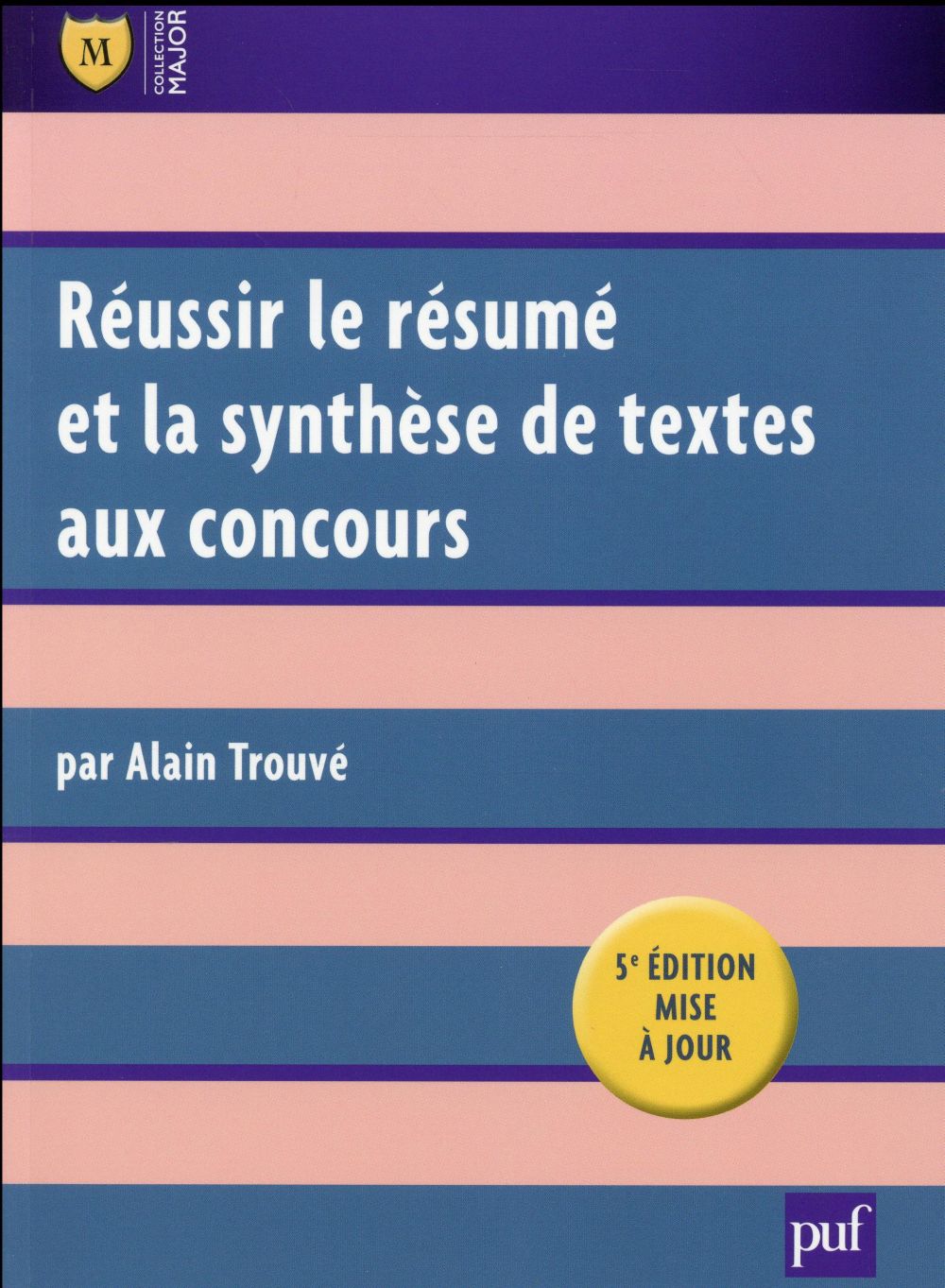 REUSSIR LE RESUME ET LA SYNTHESE DE TEXTES AUX CONCOURS - TROUVE ALAIN - PUF