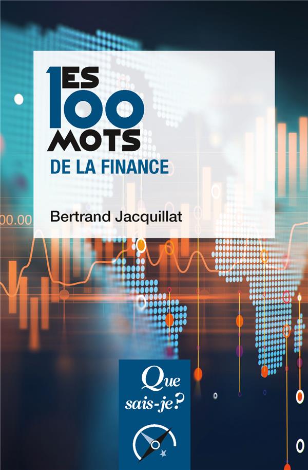 LES 100 MOTS DE LA FINANCE - JACQUILLAT BERTRAND - PUF