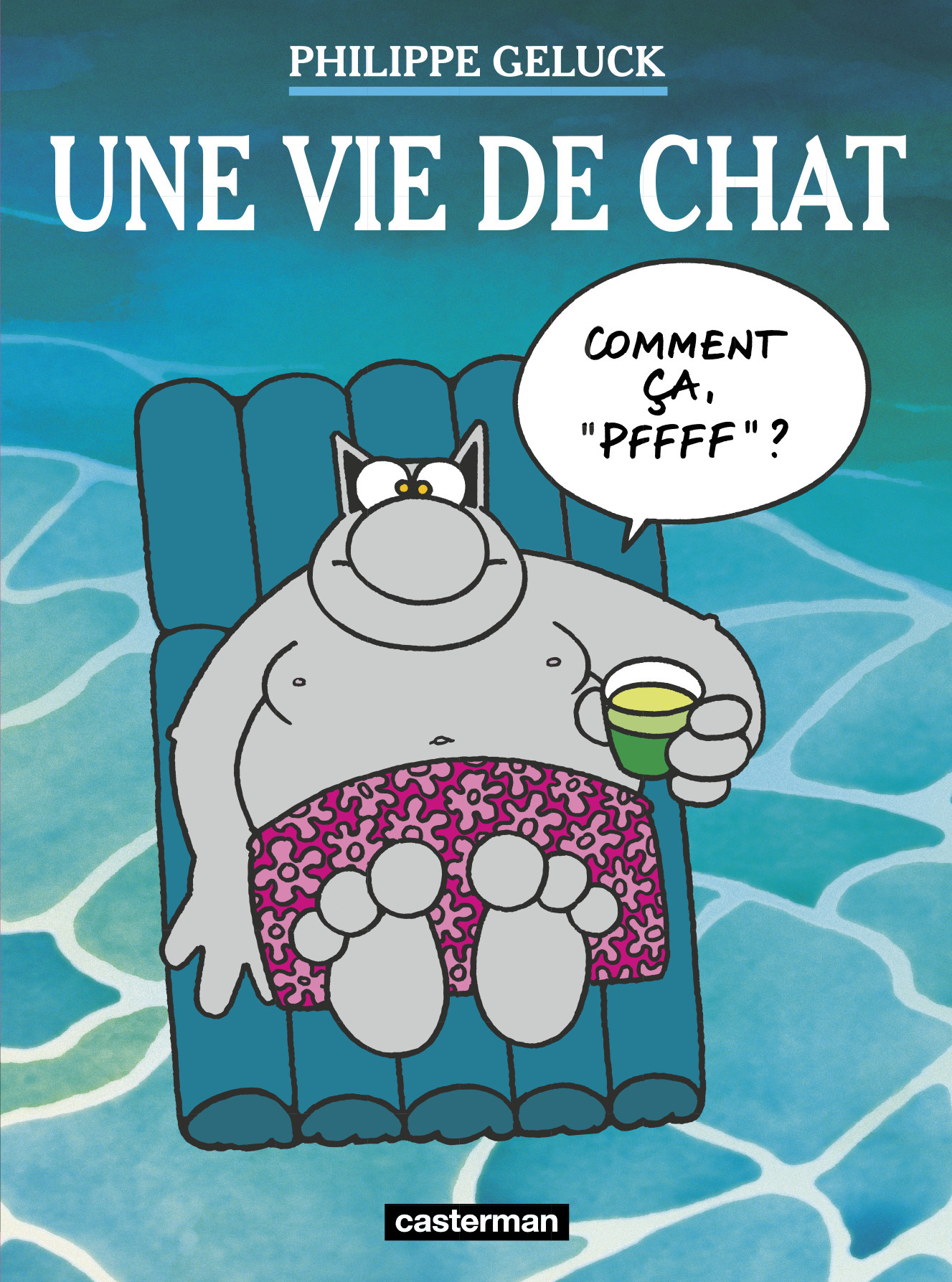 LE CHAT TOME 15 : UNE VIE DE CHAT - Philippe Geluck - CASTERMAN