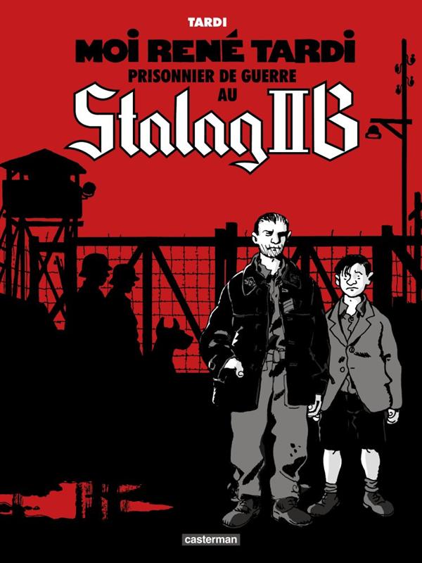 STALAG IIB - T01 - MOI, RENE TARDI, PRISONN IER DE GUERRE - STALAG IIB - TARDI - CASTERMAN