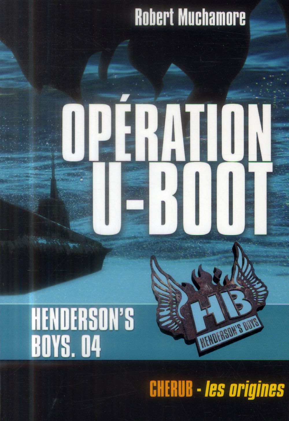 HENDERSON-S BOYS - T04 - HENDERSON-S BOYS - OPERATION U-BOOT - MUCHAMORE ROBERT - Casterman