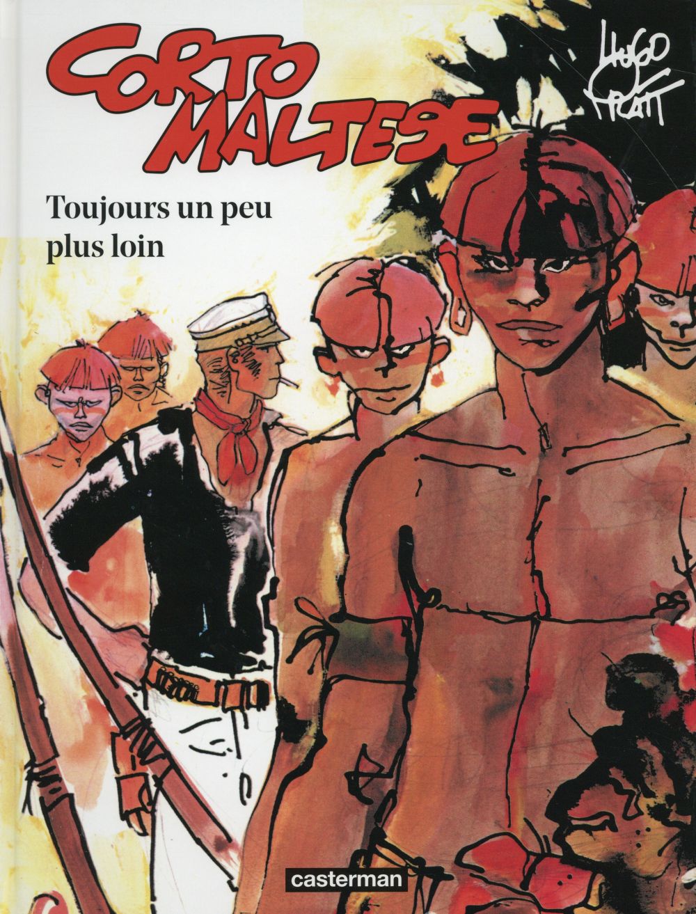 CORTO MALTESE - T03 - TOUJOURS UN PEU PLUS LOIN - PRATT/ZANOTTI - Casterman