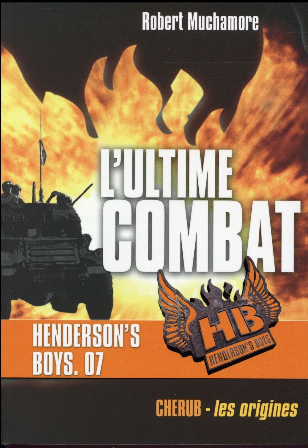 HENDERSON-S BOYS - T07 - HENDERSON-S BOYS - L-ULTIME COMBAT - MUCHAMORE ROBERT - Casterman