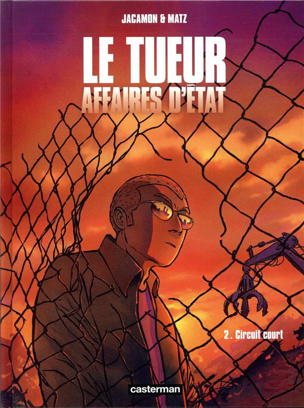 LE TUEUR - AFFAIRES D-ETAT - T02 - CIRCUIT COURT - ACAMON/MATZ/JACAMON - CASTERMAN