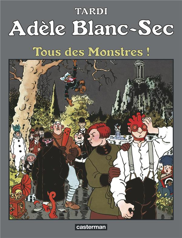 ADELE BLANC-SEC - T07 - TOUS DES MONSTRES ! - TARDI - CASTERMAN