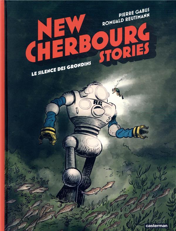 NEW CHERBOURG STORIES - T02 - LE SILENCE DES GRONDINS - GABUS/REUTIMANN - CASTERMAN