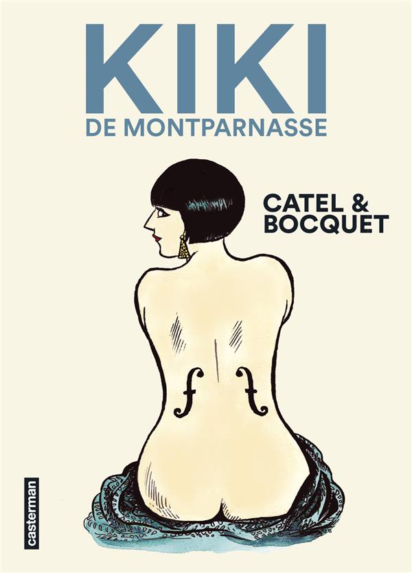 KIKI DE MONTPARNASSE - BOCQUET/MULLER - CASTERMAN KIKI DE MONTPARNASSE - BOCQUET/MULLER - CASTERMAN