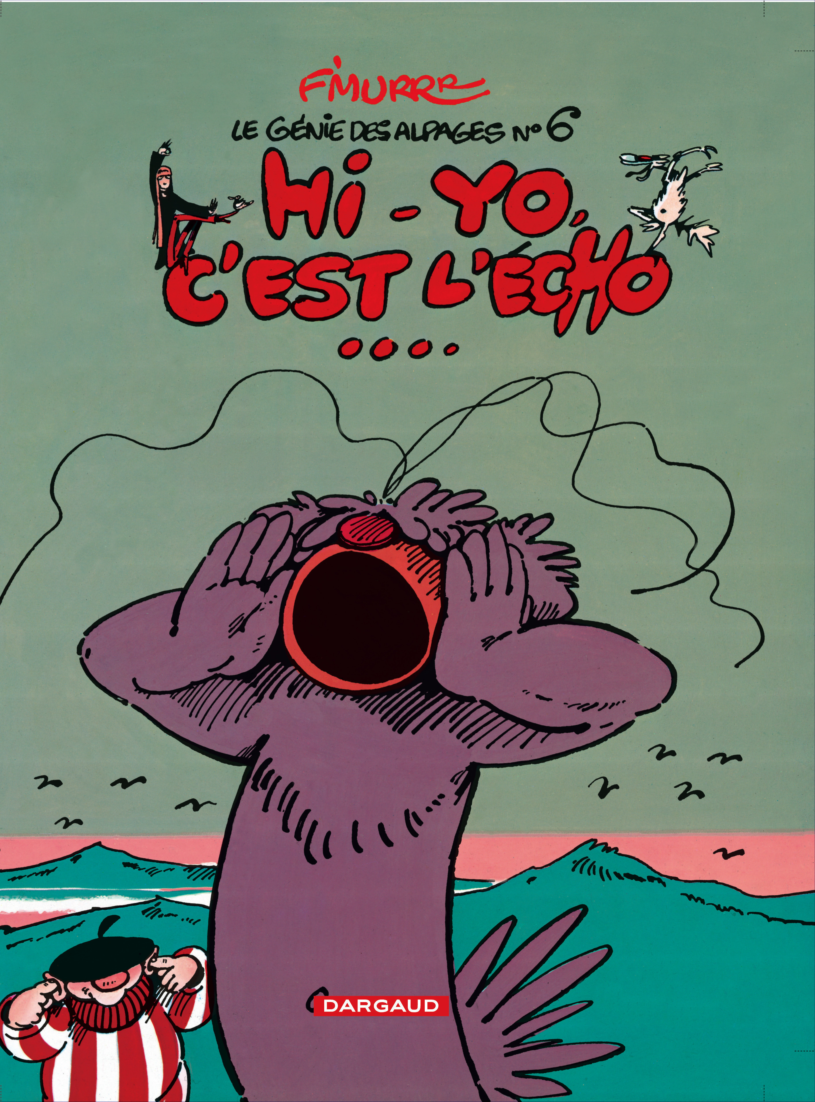 LE GENIE DES ALPAGES - TOME 6 - HI-YO, C'EST L'ECHO - F'MURRR F'MURRR,  F'MURRR - DARGAUD