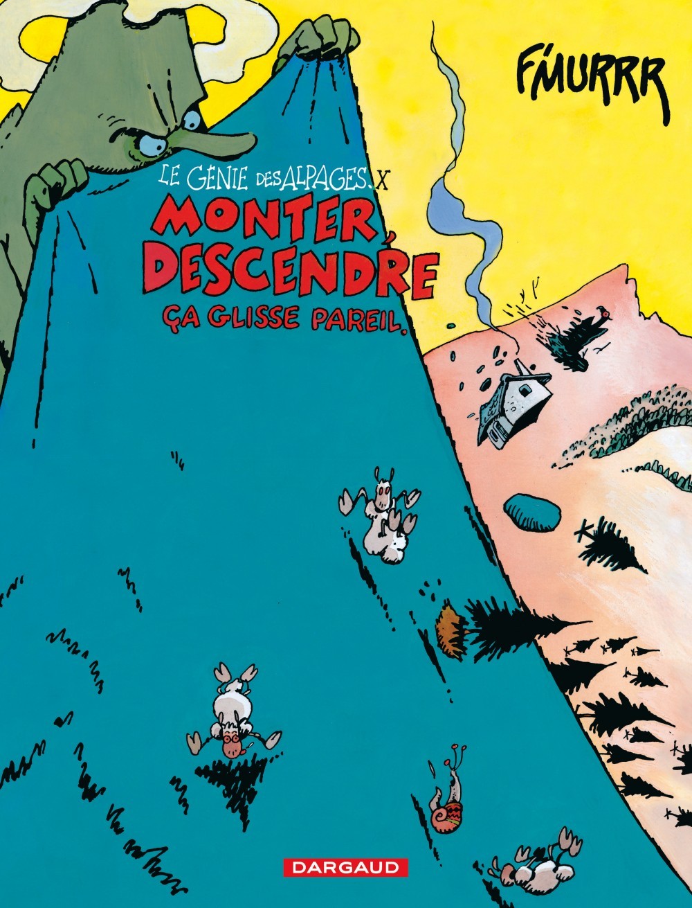 LE GENIE DES ALPAGES - TOME 10 - MONTER, DESCENDRE, CA GLISSE PAREIL - F'MURRR F'MURRR,  F'MURRR - DARGAUD