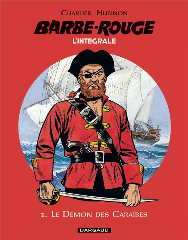 BARBE-ROUGE - INTEGRALES - TOME 1 - LE DEMON DES CARAIBES  (N) - CHARLIER JEAN-MICHEL - Dargaud