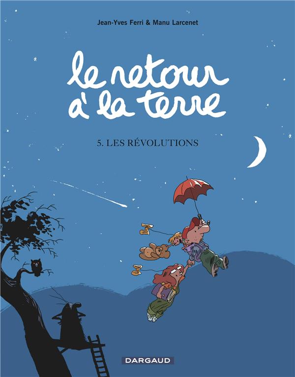 LE RETOUR A LA TERRE - TOME 5 - LES REVOLUT IONS - FERRI JEAN-YVES - DARGAUD