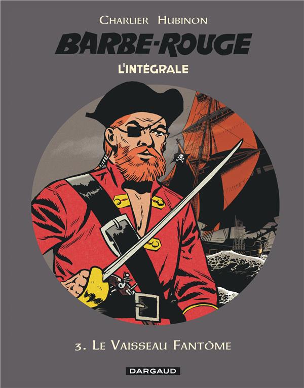 BARBE-ROUGE - INTEGRALES - TOME 3 - LE VAISSEAU FANTOME - CHARLIER JEAN-MICHEL - Dargaud