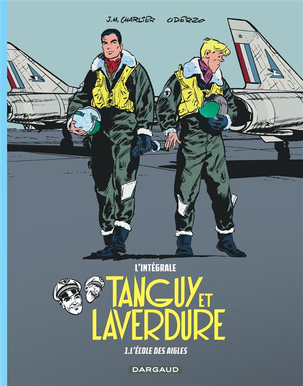 LES AVENTURES DE TANGUY ET LAVERDURE - INTEGRALES - TOME 1 - L-ECOLE DES AIGLES - CHARLIER JEAN-MICHEL - Dargaud