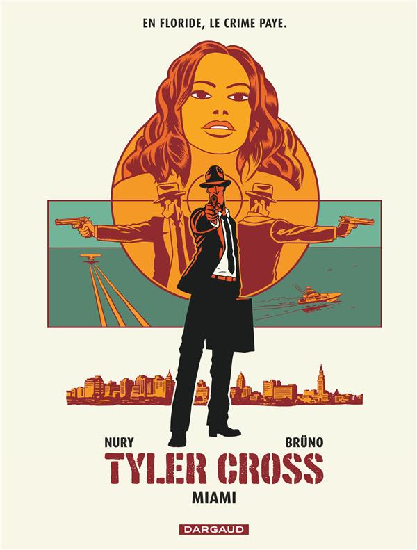 TYLER CROSS - TOME 3 - MIAMI - BRUNO/NURY FABIEN - DARGAUD