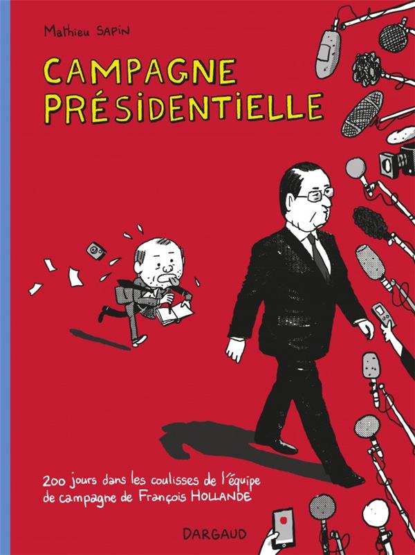 CAMPAGNE PRESIDENTIELLE / NOUVELLE EDITION - SAPIN MATHIEU - DARGAUD